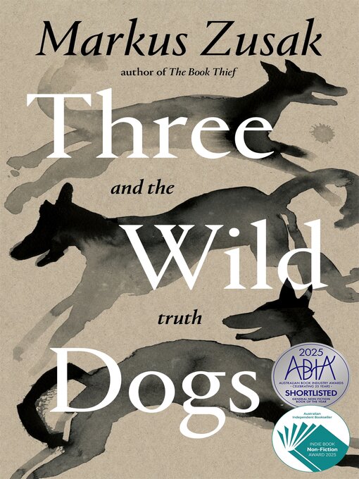 Title details for Three Wild Dogs (and the Truth) by Markus Zusak - Wait list